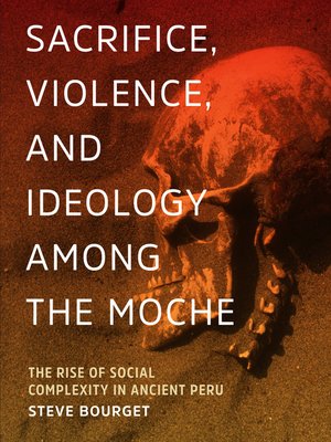 cover image of Sacrifice, Violence, and Ideology Among the Moche